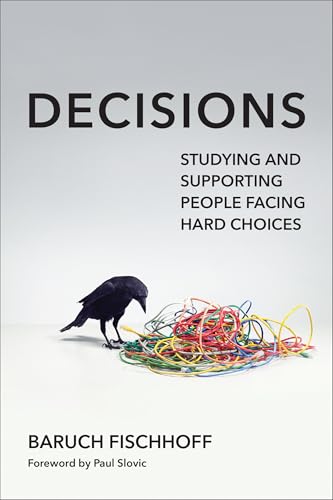 Decisions : Studying and Supporting People Facing Hard Choices