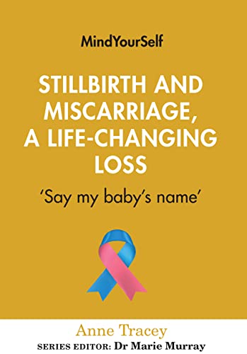 Stillbirth and Miscarriage, a Life-Changing Loss: 'Say My Baby's Name': 5 (Mindyourself)
