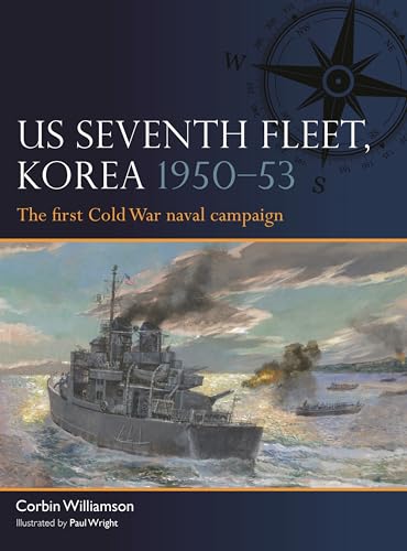 US Seventh Fleet, Korea 1950–53 : The first Cold War naval campaign