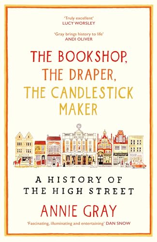 The Bookshop, The Draper, The Candlestick Maker : A History of the High Street