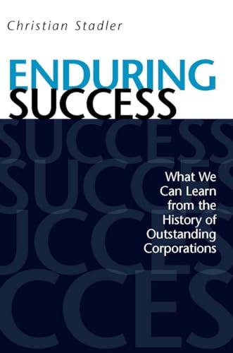 Enduring Success: What We Can Learn from the History of Outstanding Corporations