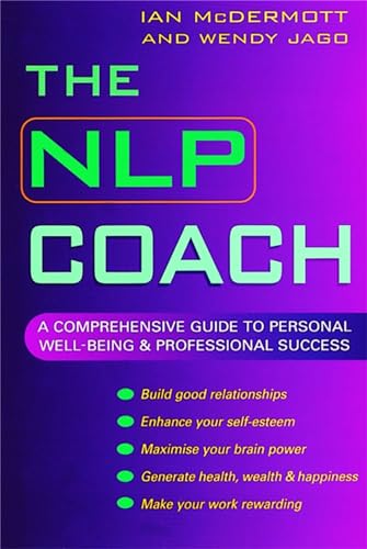 The NLP Coach : A Comprehensive Guide to Personal Well-Being and Professional Success