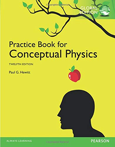The Practice Book for Conceptual Physics, Global Edition: Global Edition