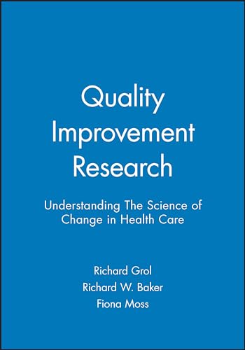 Quality Improvement Research: Understanding the Science of Change in Healthcare
