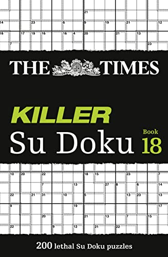 The Times Killer Su Doku Book 18: 200 lethal Su Doku puzzles (The Times Su Doku)