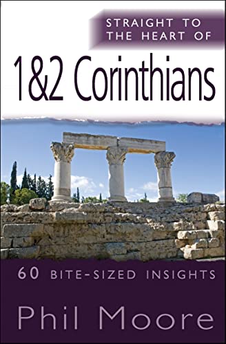 Straight to the Heart of 1 &amp; 2 Corinthians: 60 bite-sized insights