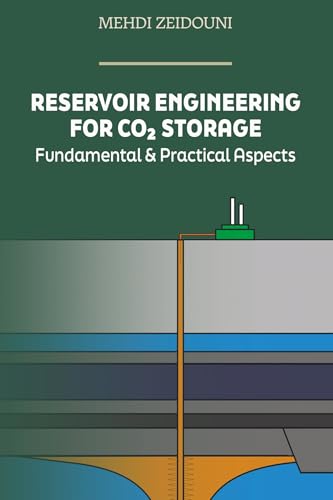 Reservoir Engineering for CO2 Storage : Fundamental & Practical Aspects