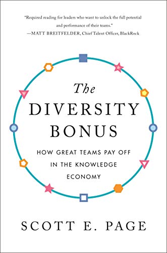 The Diversity Bonus: How Great Teams Pay Off in the Knowledge Economy (Our Compelling Interests, 7)