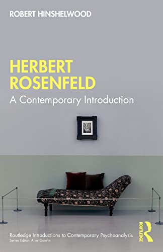 Herbert Rosenfeld: A Contemporary Introduction (Routledge Introductions to Contemporary Psychoanalysis)