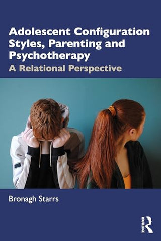 Adolescent Configuration Styles, Parenting and Psychotherapy: A Relational Perspective