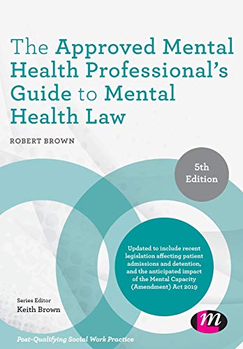 The Approved Mental Health Professional's Guide to Mental Health Law (Post-Qualifying Social Work Practice Series)