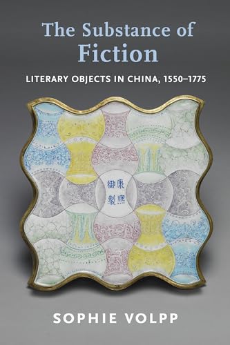 The Substance of Fiction: Literary Objects in China