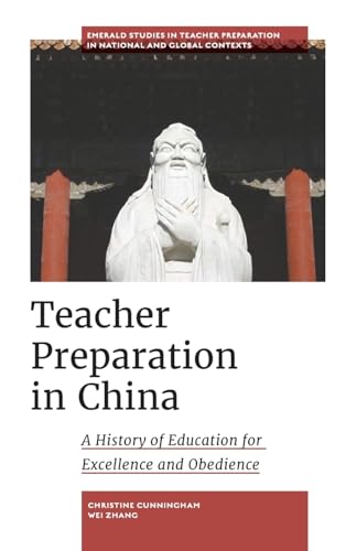 Teacher Preparation in China : A History of Education for Excellence and Obedience