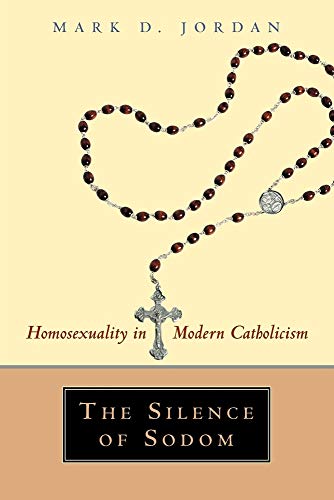 The Silence of Sodom: Homosexuality in Modern Catholicism