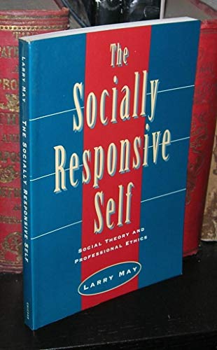 The Socially Responsive Self: Social Theory and Professional Ethics