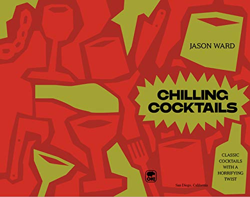 Chilling Cocktails : Classic Cocktails with a Horrifying Twist