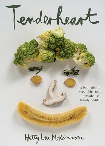 Tenderheart : A Book About Vegetables and Unbreakable Family Bonds