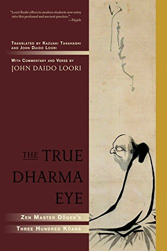 The True Dharma Eye: ZEN Master Dogen's Three Hundred Koans