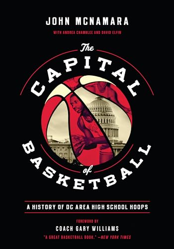 The Capital of Basketball: A History of DC Area High School Hoops