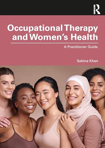Occupational Therapy and Women’s Health : A Practitioner Guide