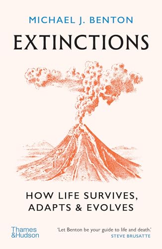 Extinctions : How Life Survives, Adapts and Evolves