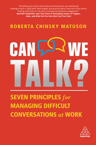 Can We Talk?: Seven Principles for Managing Difficult Conversations at Work