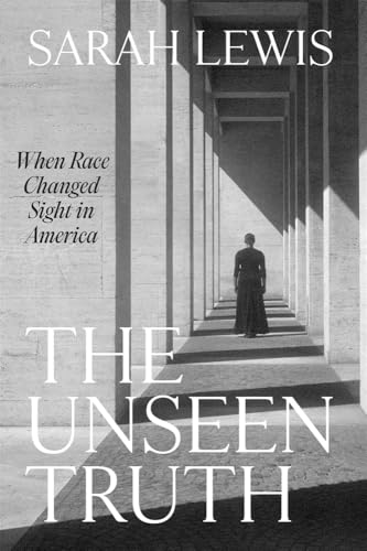 The Unseen Truth : When Race Changed Sight in America