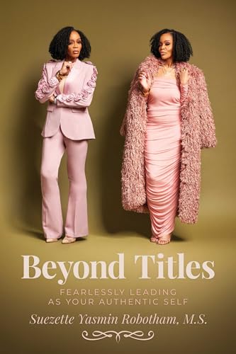 Beyond Titles : Fearlessly Leading as Your Authentic Self