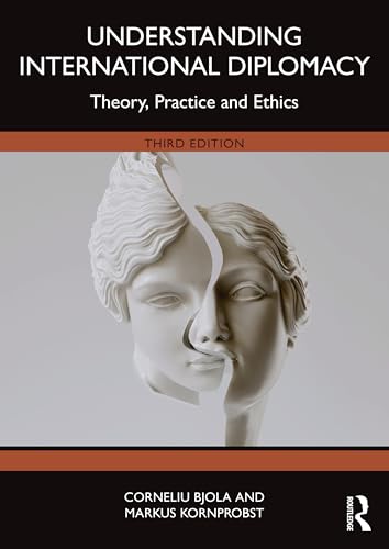 Understanding International Diplomacy : Theory, Practice and Ethics