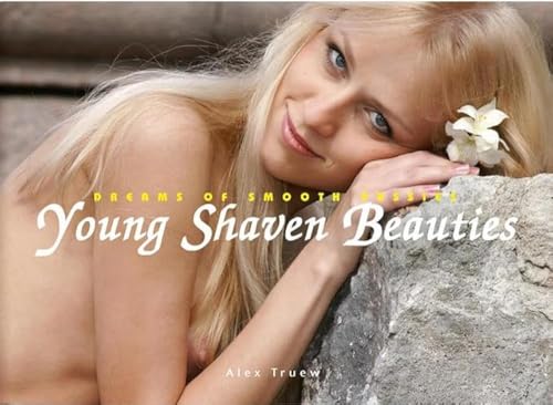 Young Shaven Beauties : Dreams of Smooth Pussies