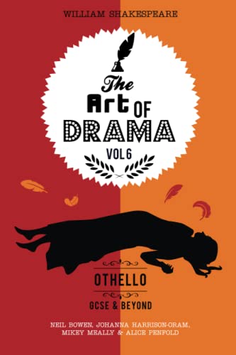 The Art of Drama, Volume 6 : Othello: A critical guide for GCSE & A-level students
