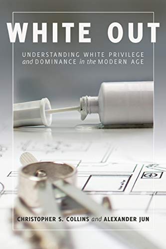 White Out; Understanding White Privilege and Dominance in the Modern Age