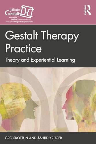 Gestalt Therapy Practice: Theory and Experiential Learning (The Gestalt Therapy Book Series)