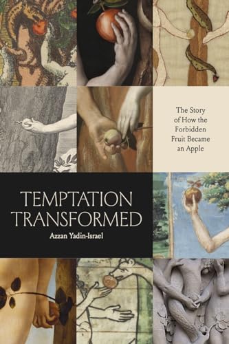 Temptation Transformed: The Story of How the Forbidden Fruit Became an Apple