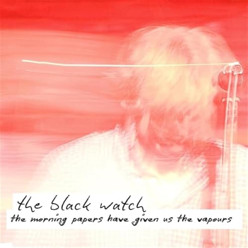 Black Watch The - The Morning Papers Have Given [VINYL]