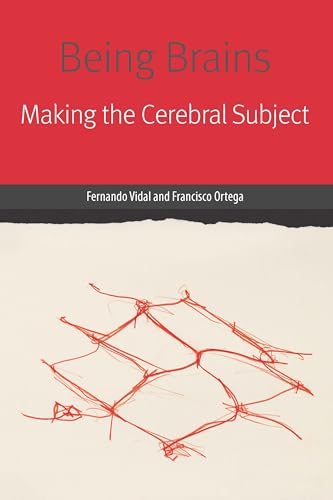 Being Brains: Making the Cerebral Subject