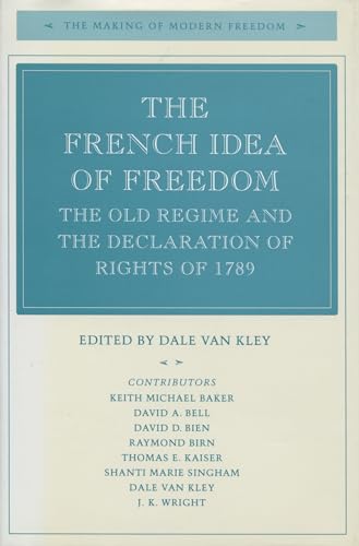 The French Idea of Freedom: The Old Regime and the Declaration of Rights of 1789