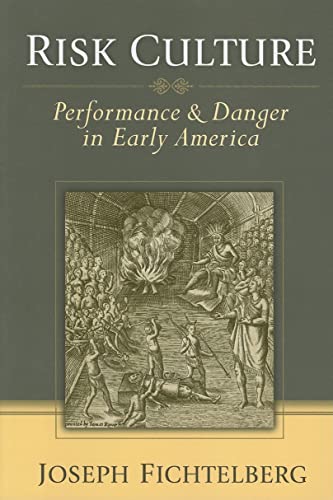 Risk Culture : Performance and Danger in Early America