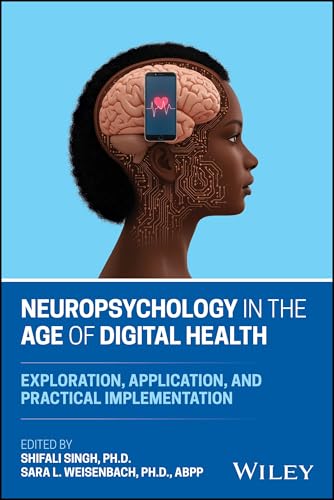 Neuropsychology in the Age of Digital Health : Exploration, Application, and Practical Implementation