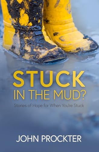 Stuck in the Mud? : Stories of Hope for When You're Stuck