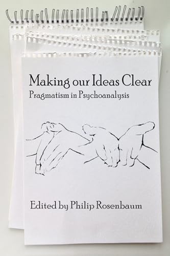 Making Our Ideas Clear : Pragmatism in Psychoanalysis