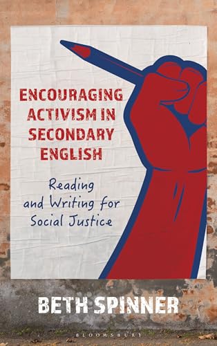 Encouraging Activism in Secondary English : Reading and Writing for Social Justice