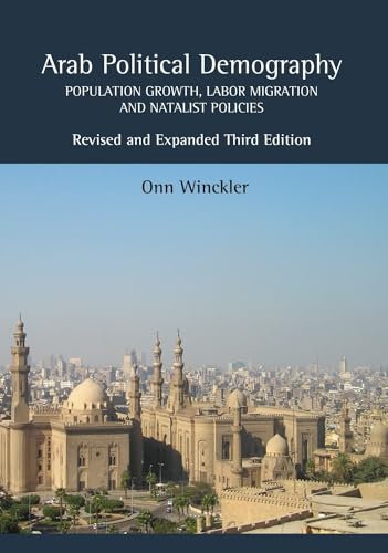 Arab Political Demography : Population Growth, Labor Migration and Natalist Policies