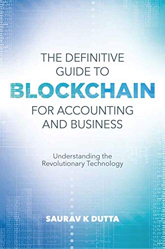 The Definitive Guide to Blockchain for Accounting and Business: Understanding the Revolutionary Technology
