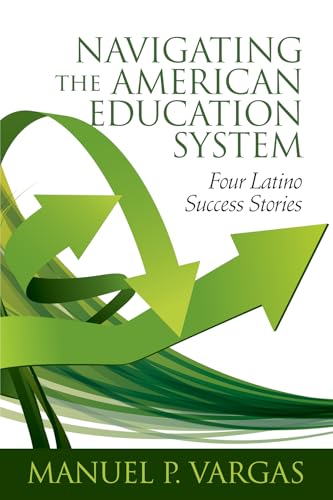 Navigating the American Education System : Four Latino Success Stories