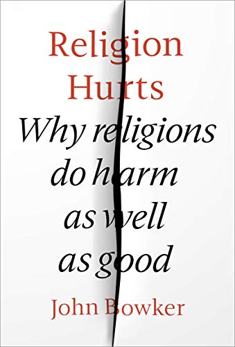 Religion Hurts: Why Religions do Harm as well as Good