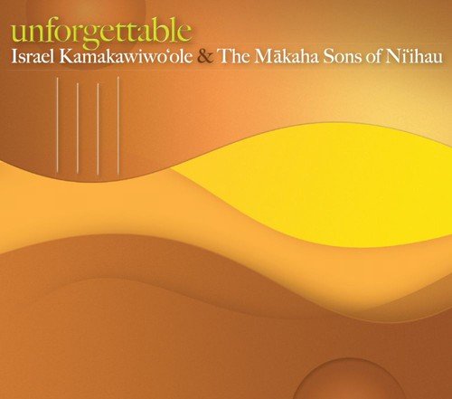 CD cover for Israel Kamakawiwoʻole’s “Unforgettable” album, orange and yellow tones.