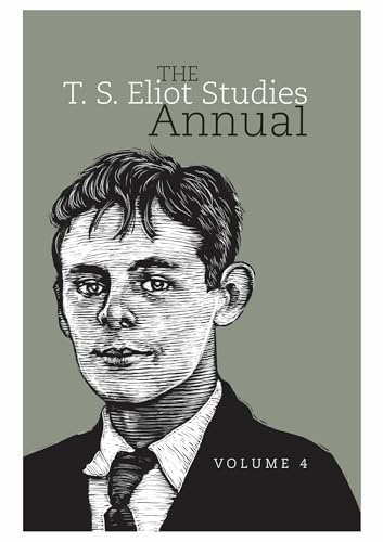 The T. S. Eliot Studies Annual : Volume 4