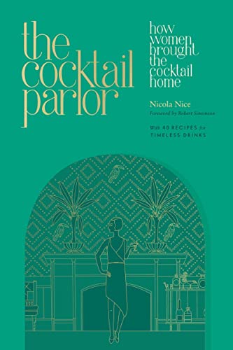 The Cocktail Parlor : How Women Brought the Cocktail Home