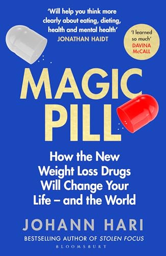 Magic Pill : How the New Weight Loss Drugs Will Change Your Life – and the World